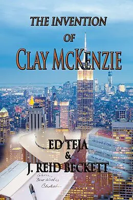 E-Book (epub) The Invention of Clay McKenzie von Ed Teja, J. Reid Beckett