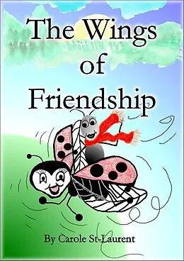 E-Book (epub) The wings of friendship von Carole St-Laurent