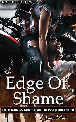 E-Book (epub) Edge Of Shame (Rough Lovers, #1) von Daisy Rose