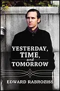 E-Book (epub) Yesterday, TIME, and Tomorrow von Edward Rabroziss