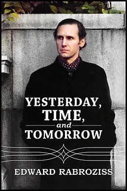 E-Book (epub) Yesterday, TIME, and Tomorrow von Edward Rabroziss