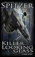 E-Book (epub) Killer in the Looking Glass von Wayne Kyle Spitzer