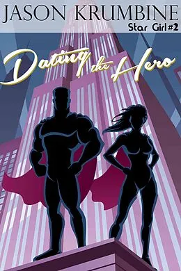 E-Book (epub) Dating the Hero (Star Girl, #2) von Jason Krumbine