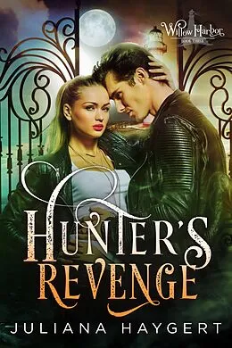 E-Book (epub) Hunter's Revenge (Willow Harbor, #3) von Juliana Haygert