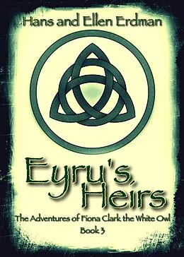 E-Book (epub) Eyru's Heirs (The Adventures of Fiona Clark, the White Owl, #3) von Hans Erdman, Ellen Erdman