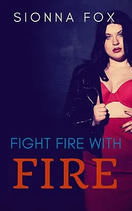 E-Book (epub) Fight Fire with Fire von Sionna Fox