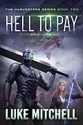 E-Book (epub) Hell to Pay (The Harvesters Series, #2) von Luke Mitchell