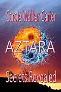 E-Book (epub) AZTARA, Secrets Revealed (Aztarian Series, #3) von Carole Walker Carter