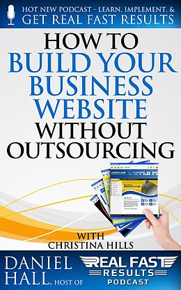 E-Book (epub) How to Build Your Business Website without Outsourcing (Real Fast Results, #66) von Daniel Hall