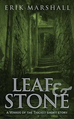 E-Book (epub) Leaf and Stone (Wards of the Thicket, #0) von Erik Marshall