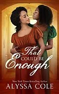 E-Book (epub) That Could Be Enough von Alyssa Cole