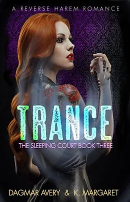 E-Book (epub) Trance (The Sleeping Court, #3) von K. Margaret, Dagmar Avery