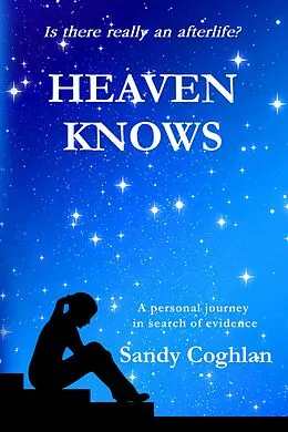 E-Book (epub) Is There Really An Afterlife? (HEAVEN KNOWS, #1) von Sandy Coghlan