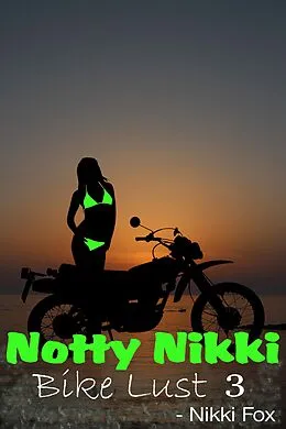 E-Book (epub) Bike Lust (Notty Nikki, #3) von Nikki Fox