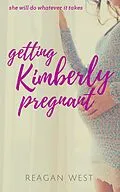 E-Book (epub) Getting Kimberly Pregnant (The Kimberly Series, #1) von Reagan West