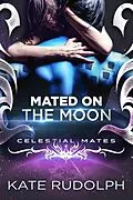 E-Book (epub) Mated on the Moon (Celestial Mates) von Kate Rudolph