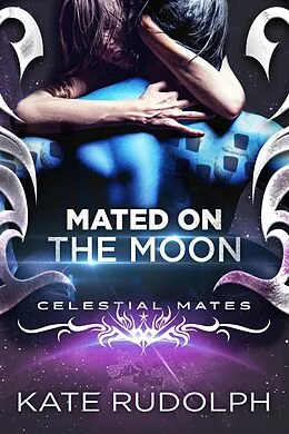 E-Book (epub) Mated on the Moon (Celestial Mates) von Kate Rudolph