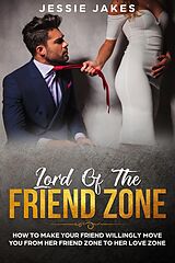 eBook (epub) Lord Of The Friend Zone de Jessie Jakes