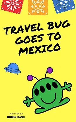 E-Book (epub) Travel Bug Goes to Mexico von Bobby Basil