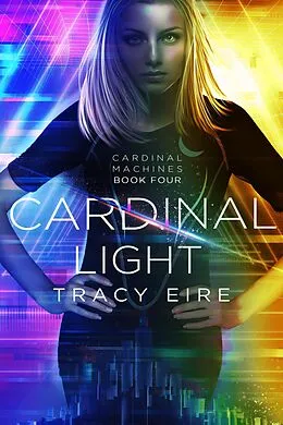 E-Book (epub) Cardinal Light (Cardinal Machines, #4) von Tracy Eire