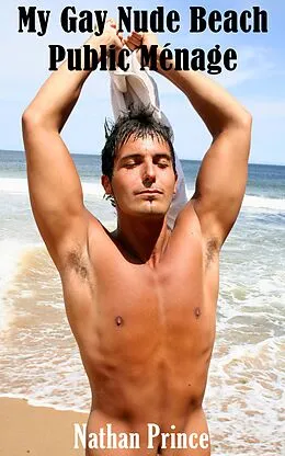 E-Book (epub) My Gay Nude Beach Public Ménage von Nathan Prince