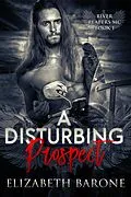 E-Book (epub) A Disturbing Prospect (River Reapers MC, #1) von Elizabeth Barone