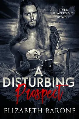 E-Book (epub) A Disturbing Prospect (River Reapers MC, #1) von Elizabeth Barone