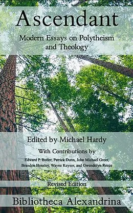 E-Book (epub) Ascendant: Modern Essays on Polytheism and Theology von Edward P. Butler, Patrick Dunn, John Michael Greer