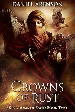 E-Book (epub) Crowns of Rust (Kingdoms of Sand, #2) von Daniel Arenson