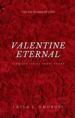 E-Book (epub) Valentine Eternal (Hound Series, #3.5) von Layla J. Omorose
