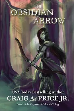 E-Book (epub) The Obsidian Arrow (Claymore of Calthoria, #2) von Craig A. Price