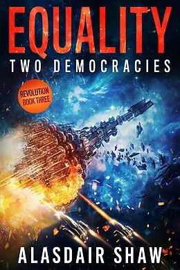 E-Book (epub) Equality (Two Democracies: Revolution, #3) von Alasdair Shaw