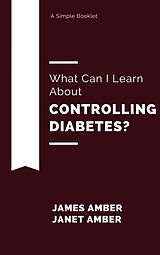 eBook (epub) What Can I Learn About Controlling Diabetes? de James Amber, Janet Amber