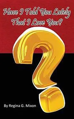 E-Book (epub) Have I Told You Lately That I Love You? von Regina G Mixon