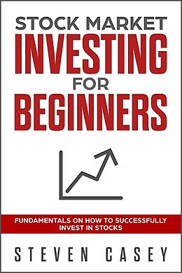 eBook (epub) Stock Market Investing For Beginners - Fundamentals On How To Successfully Invest In Stocks de Steven Casey