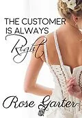 E-Book (epub) The Customer is Always Right (Bridal Boutique, #2) von Rose Garter