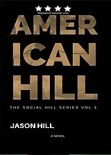 E-Book (epub) American Hill (THE SOCIAL HILL SERIES, #3) von Jason Hill