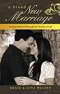 E-Book (epub) A Brand New Marriage: Staying Married Through the Storms of Life von Brian Walden, Gina Walden