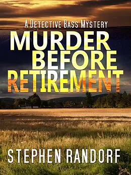 E-Book (epub) Murder Before Retirement (A Detective Bass Mystery) von Stephen Randorf