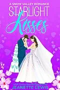 E-Book (epub) Starlight Kisses (Jeanette's Snow Valley Romances, #4) von Jeanette Lewis
