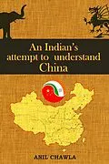 E-Book (epub) An Indian's Attempt to Understand China von Anil Chawla