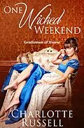 E-Book (epub) One Wicked Weekend (Gentlemen of Honor, #1) von Charlotte Russell