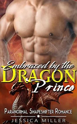 E-Book (epub) Embraced by the Dragon Prince (Paranormal Shapeshifter Romance) von Jessica Miller