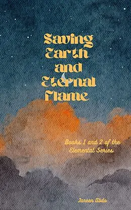 E-Book (epub) Saving Earth's Eternal Flame (Saving Earth Eternal Flame Raging Waters Cleansing Winds, #1) von Janeen Abdo