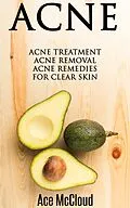 E-Book (epub) Acne: Acne Treatment: Acne Removal: Acne Remedies For Clear Skin von Ace Mccloud