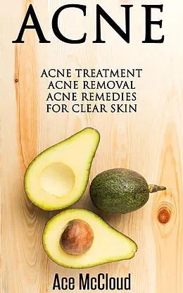 E-Book (epub) Acne: Acne Treatment: Acne Removal: Acne Remedies For Clear Skin von Ace Mccloud