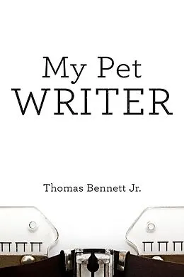 E-Book (epub) My Pet Writer von Thomas Bennett