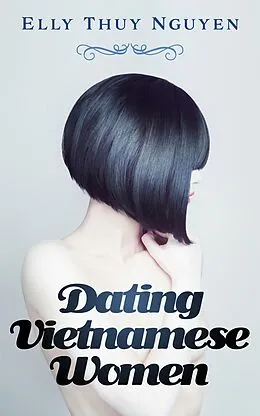 E-Book (epub) Dating Vietnamese Women (My Saigon, #7) von Elly Thuy Nguyen