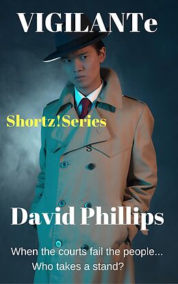 E-Book (epub) Vigilante (Shortz!Series) von David Phillips