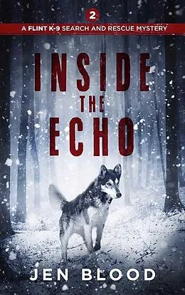 E-Book (epub) Inside the Echo (The Flint K-9 Search and Rescue Mysteries, #2) von Jen Blood